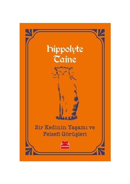 Bir Kedinin Yaşamı Ve Felsefi Görüşleri - Hippolyte Taine