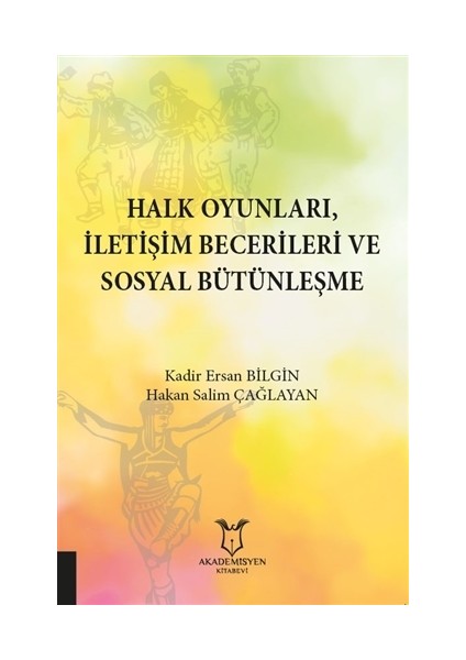 Halk Oyunları İletişim Becerileri Ve Sosyal Bütünleşme - Ersan Bilgin