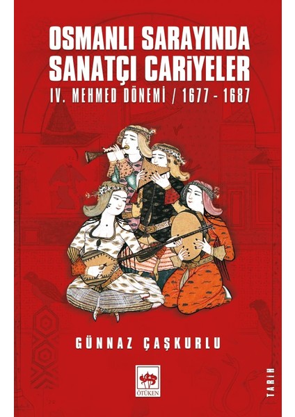 Osmanlı Sarayında Sanatçı Cariyeler - Günnaz Çaşkurlu
