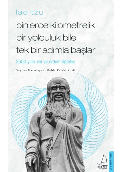 Binlerce Kilometrelik Bir Yolculuk Bile Tek Bir Adımla Başlar/Lao Tzu - Melda Kamhi Kosif