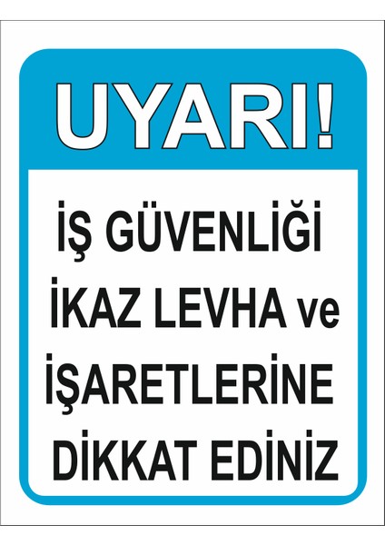 Uyarı İş Güvenliği İkaz Levhası