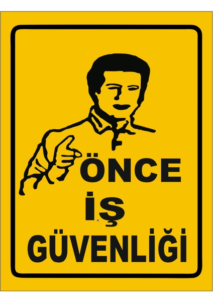 Önce İş Güvenliği Levhası