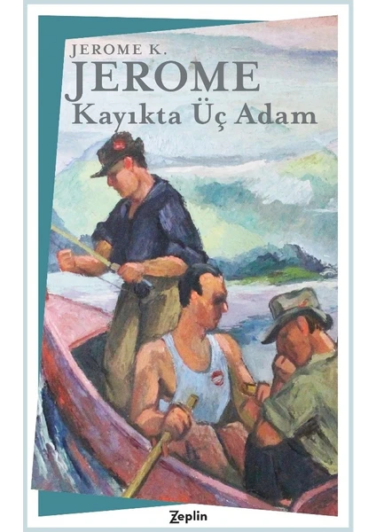 Kayıkta Üç Adam - Jerome K. Jerome