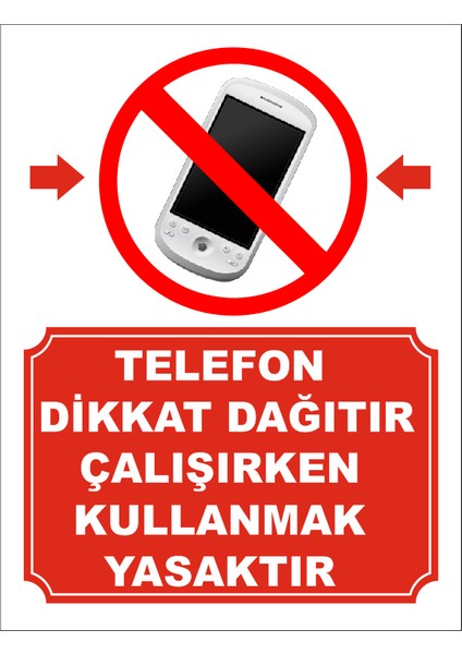 Çalışırken Telefon Kullanmak Yasaktır Uyarı Levhası