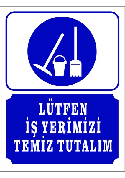 Lütfen İş Yerimizi Temiz Tutalım Levhası