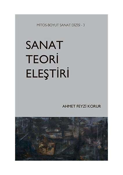 Sanat Teori Eleştiri - Ahmet Feyzi Korur