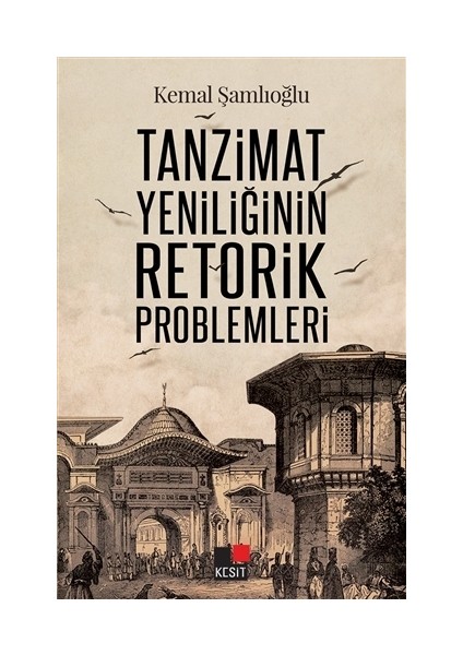 Tanzimat Yeniliğinin Retorik Problemleri - Kemal Şamlıoğlu