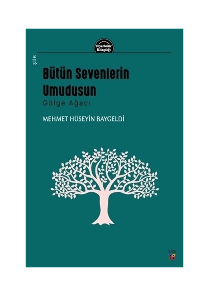 Bütün Sevenlerin Umudusun - Gölge Ağacı - Mehmet Hüseyin Baygeldi