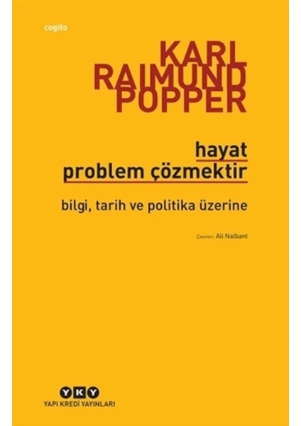 Hayat Problem Çözmektir - Bilgi, Tarih ve Politika Üzerine - Karl Raimund Popper