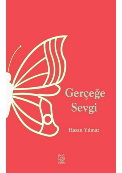 Gerçeğe Sevgi - Hasan Yılmaz