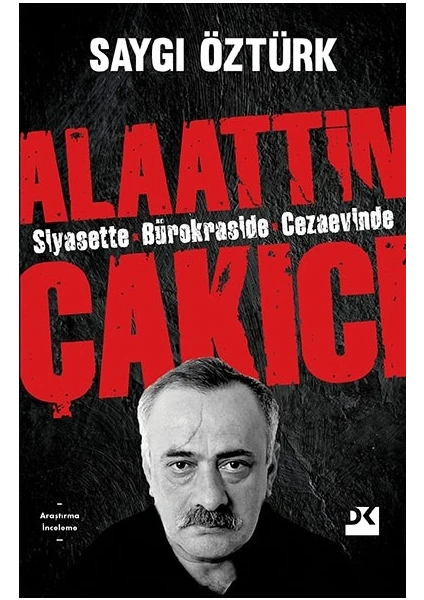 Siyasette Bürokraside Cezaevinde Alaattin Çakıcı - Saygı Öztürk