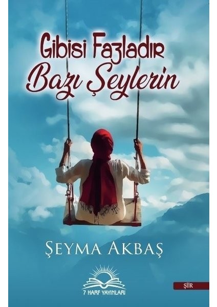 Gibisi Fazladır Bazı Şeylerin - Şeyma Akbaş