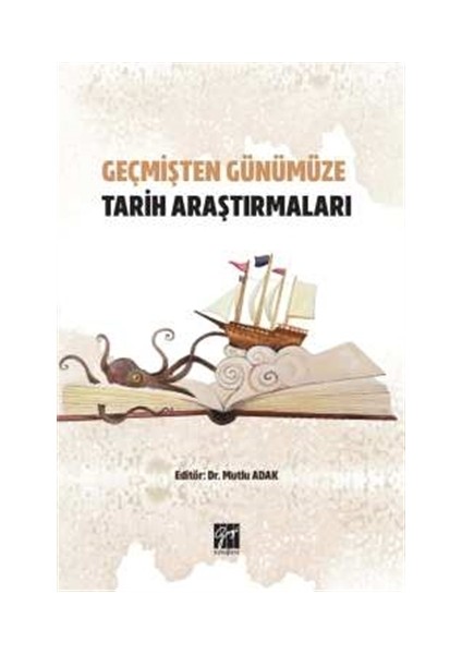 Geçmişten Günümüze Tarih Araştırmaları - Mutlu Adak