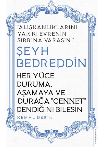 Her Yüce Duruma, Aşamaya ve Durağa Cennet Dendiğini Bilesin: Şeyh Bedreddin - Kemal Derin