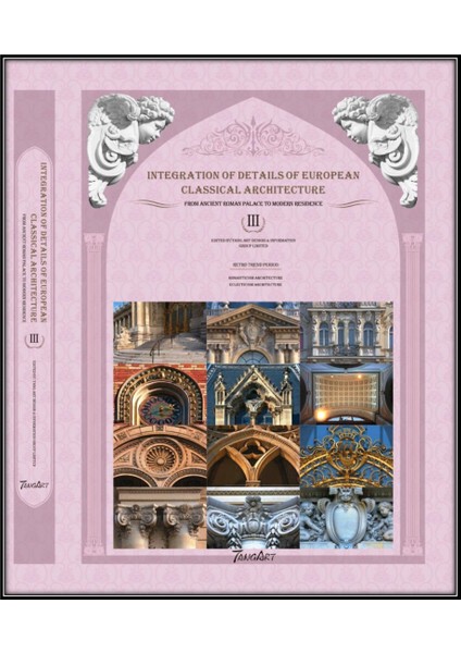 Integration Details Of European Classical Architecture (3 Cilt Set) (Klasik Batı Mimarlığında Detaylar)