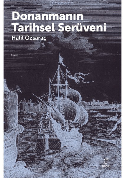 Donanmanın Tarihsel Serüveni - Halil Özsaraç