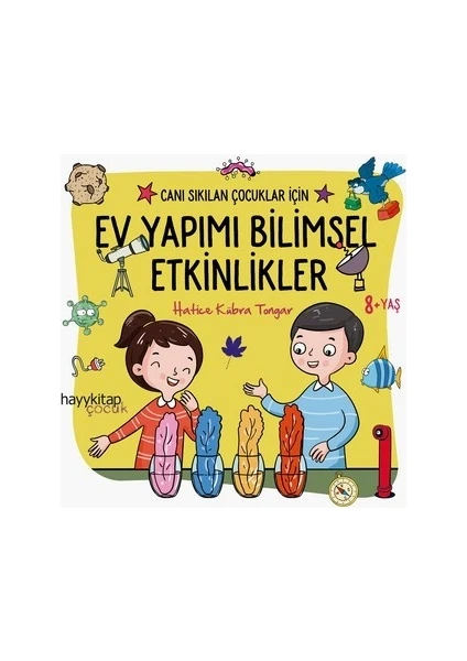 Canı Sıkılan Çocuklar İçin Ev Yapımı Bilimsel Etkinlikler - Hatice Kübra Tongar