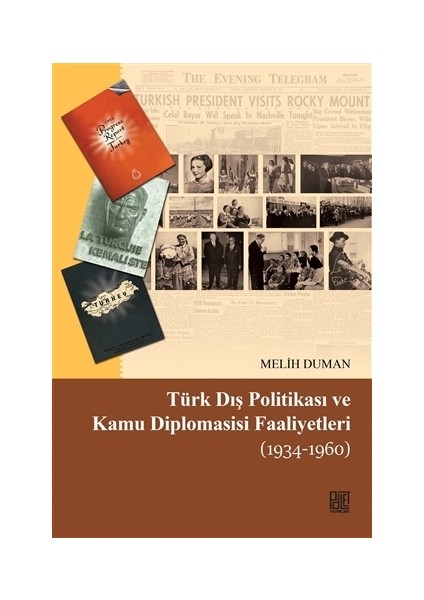 Türk Dış Politikası Ve Kamu Diplomasisi Faaliyetleri (1934-1960) - Melih Duman