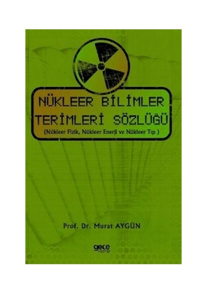 Nükleer Bilimler Terimleri Sözlüğü - Murat Aygün