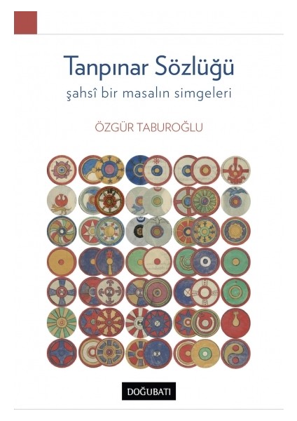 Tanpınar Sözlüğü: Şahsî Bir Masalın Simgeleri - Özgür Taburoğlu
