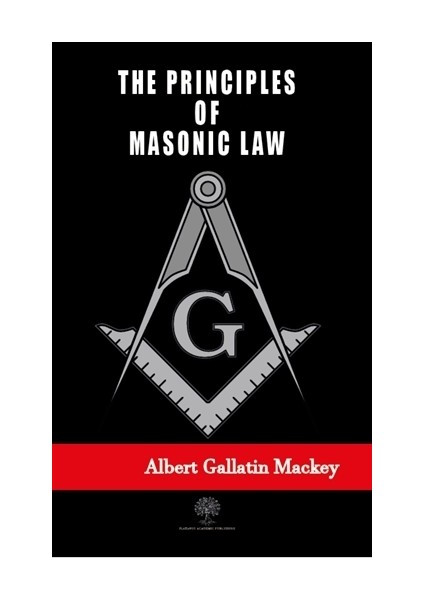 The Principles Of Masonic Law - Albert G. Mackey