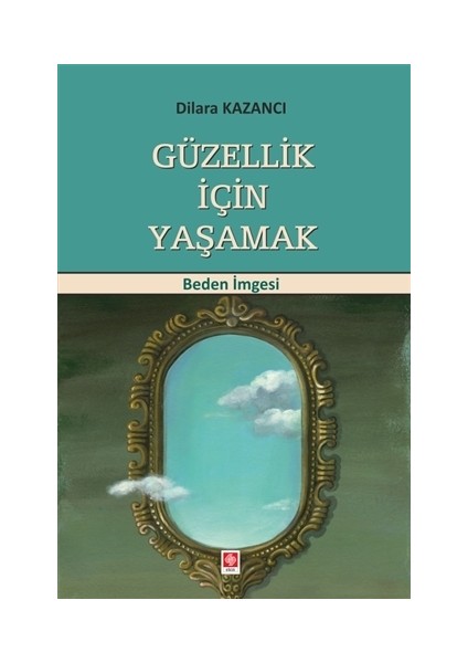 Güzellik İçin Yaşamak - Dilara Kazancı