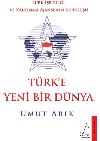 Türk’e Yeni Bir Dünya - Umut Arık