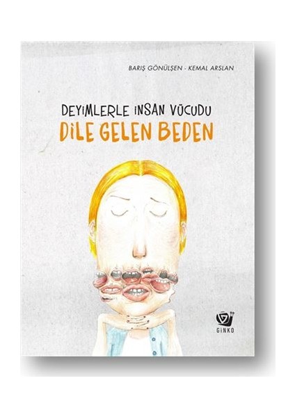 Dile Gelen Beden Deyimlerle İnsan Vücudu - Barış Gönülşen
