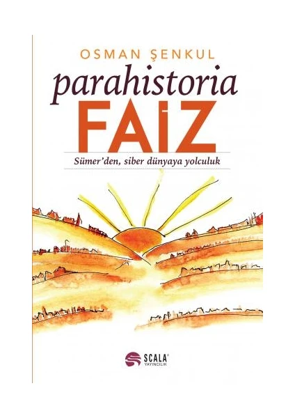 Parahistoria Faiz Sümer'den Siber Dünyaya Yolculuk - Osman Şenkul