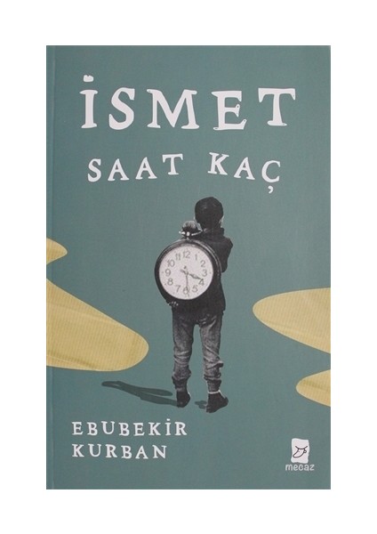 İsmet Saat Kaç - Ebubekir Kurban