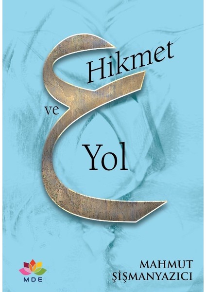 Hikmet ve Yol - Mahmut Şişmanyazıcı
