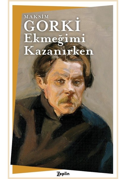 Ekmeğimi Kazanırken - Maksim Gorki