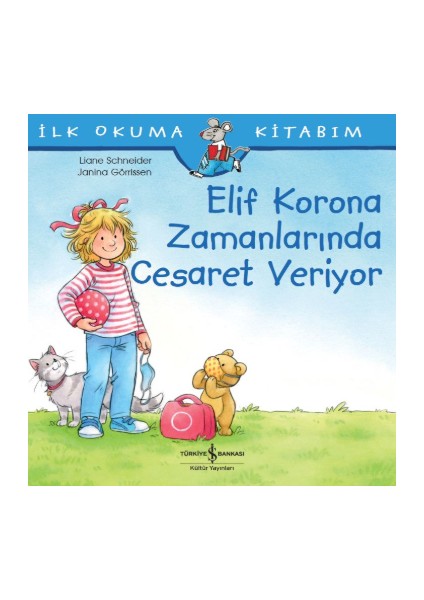 Elif Korona Zamanlarında Cesaret Veriyor - İlk Okuma Kitabım - Liane Schneider