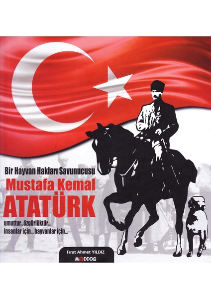 Bir Hayvan Hakları Savunucusu; Mustafa Kemal Atatürk - Fırat Ahmet Yıldız