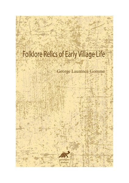 Folklore Relics Of Early Village Life - George Laurence Gomme