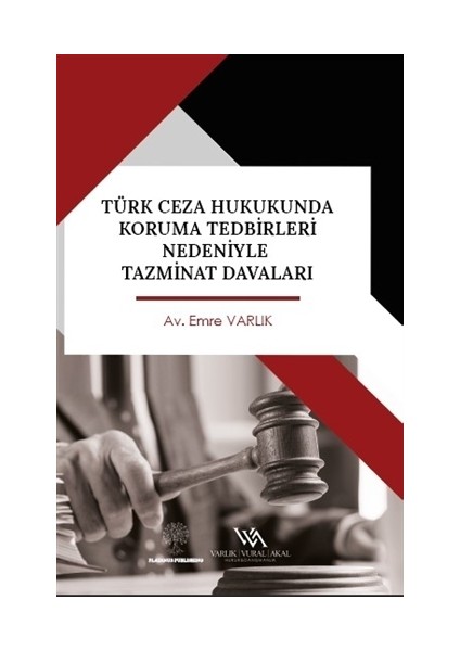 Türk Ceza Hukukunda Koruma Tedbirleri Nedeniyle Tazminat Davaları - Emre Varlık