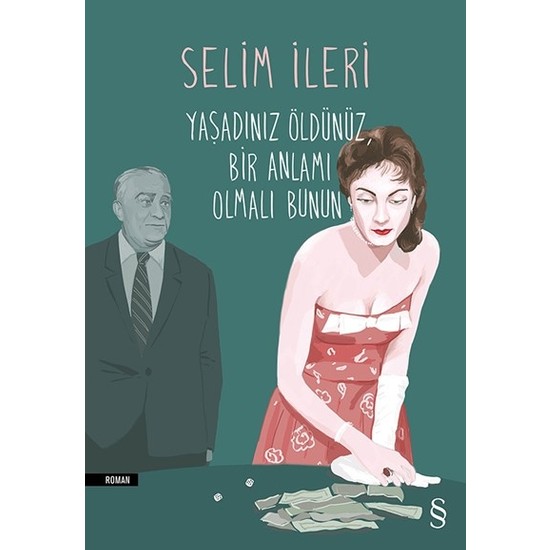 Yaşadınız Öldünüz Bir Anlamı Olmalı Bunun - Selim İleri Kitabı