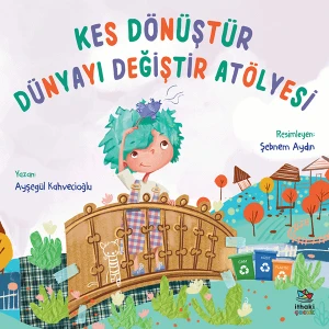 Kes Dönüştür Dünyayı Değiştir Atölyesi - Ayşegül Kahvecioğlu