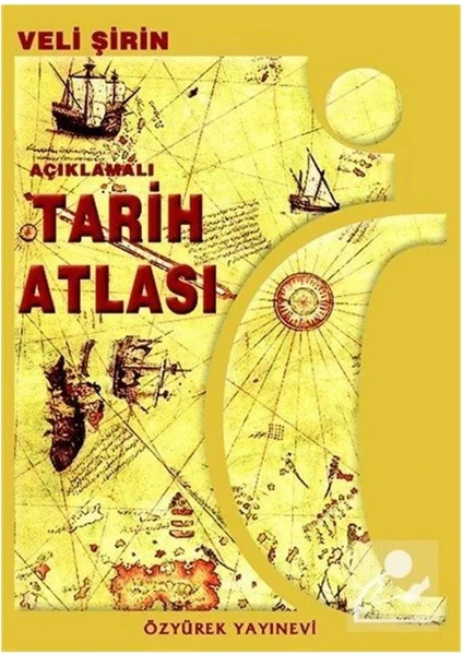 Tarih Atlası 53 Sayfa Renkli Açıklamalı 1 Adet Özyürek Tarih Atlas Kuşe Kağıt 17X24 Karton Kapak Renkli Orta Lise Için - Veli Şirin