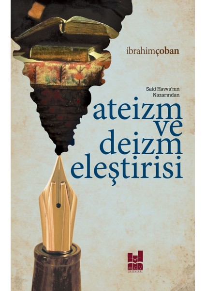 Ateizm ve Deizm Eleştirisi - İbrahim Çoban