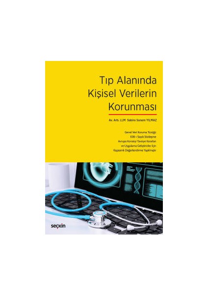 Tıp Alanında Kişisel Verilerin Korunması Genel Veri Koruma Tüzüğü – 108 &#43; Sayılı Sözleşme – Avrupa Konseyi Tavsiye Kararları ve Uygulama Geliştiriciler Için Kapsamlı Değerlendirme Yapılmıştır.