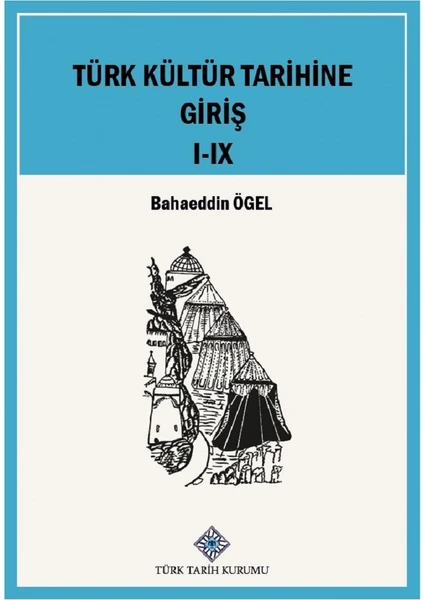 Türk Kültür Tarihine Giriş 9 Cilt (Takım) - Bahaeddin Ögel - Bahaeddin Ögel