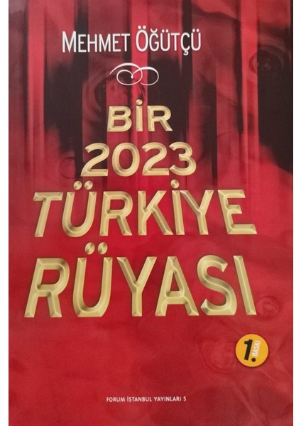 Bir 2023 Türkiye Rüyası - Mehmet Öğütçü