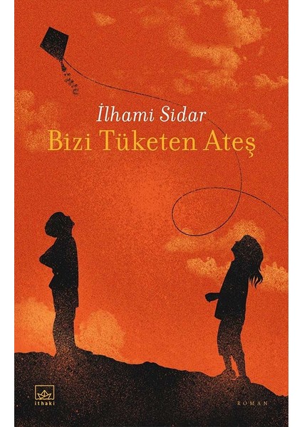 Bizi Tüketen Ateş - İlhami Sidar