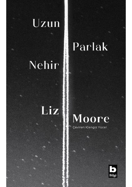 Uzun Parlak Nehir - Liz Moore