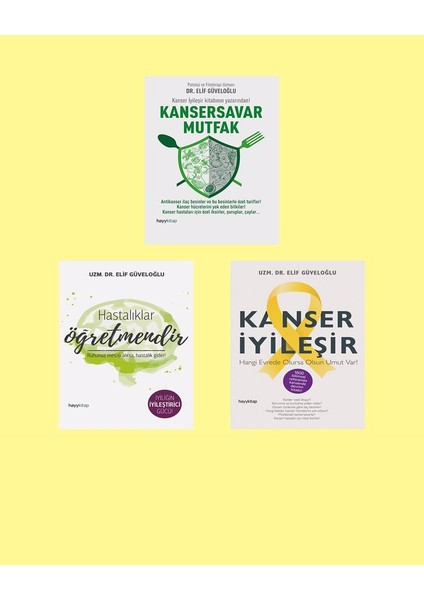 Kansersavar Mutfak - Hastalıklar Öğretmenimdir - Kanser İyileşir - 3 Kitap - Elif Güveloğlu