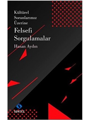 Kültürel Sorunlarımız Üzerine Felsefi Sorgulamalar - Hasan Aydın