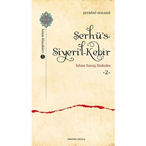 Şerhü’s-Siyeri’l-Kebir - İslam Savaş Hukuku 2 - Şeybani-Serahsi