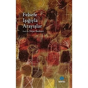 Felsefe Işığıyla Arayışlar - Nejat Bozkurt