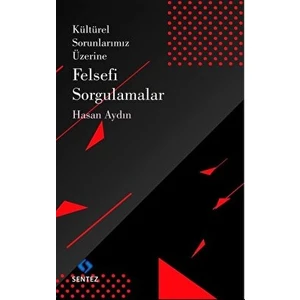 Kültürel Sorunlarımız Üzerine Felsefi Sorgulamalar - Hasan Aydın